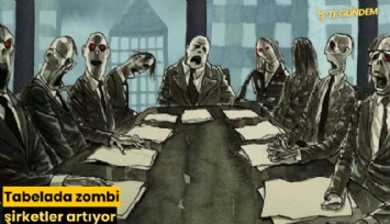 Tabelada zombi şirketler artıyor