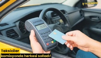 Taksiciler komisyonda herkesi solladı!