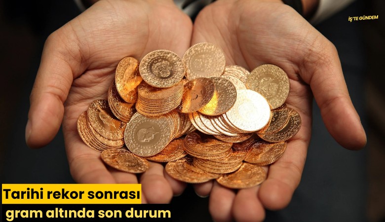 Tarihi rekor sonrası gram altında son durum