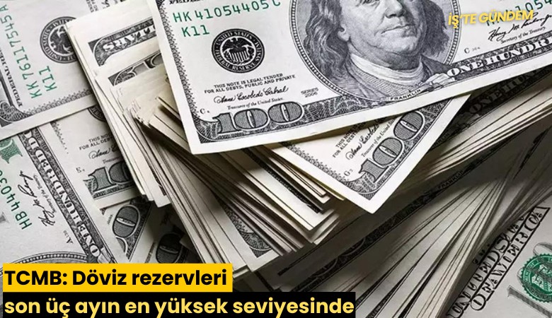 TCMB: Döviz rezervleri son üç ayın en yüksek seviyesinde