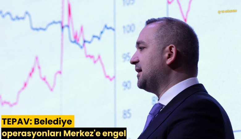 TEPAV: Belediye operasyonları Merkez'e engel