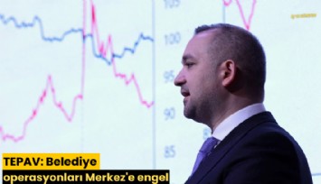 TEPAV: Belediye operasyonları Merkez'e engel