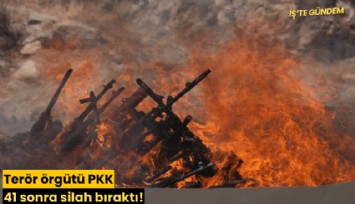Terör örgütü PKK 41 yıl sonra silah bıraktı!