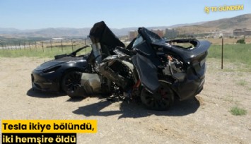 Tesla ikiye bölündü, iki hemşire öldü