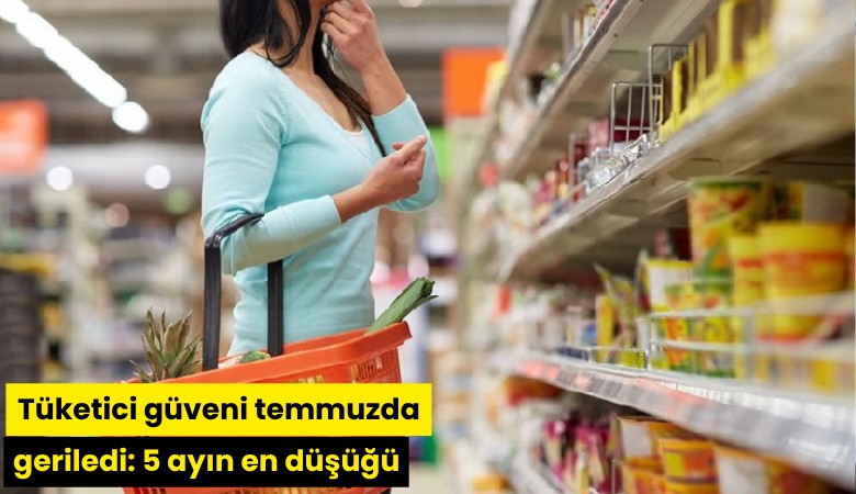 Tüketici güveni temmuzda geriledi: 5 ayın en düşüğü