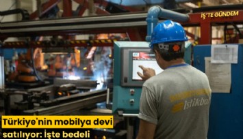 Türkiye'nin mobilya devi satılıyor: İşte bedeli
