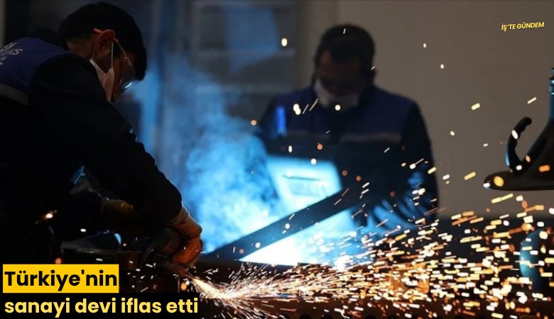 Türkiye'nin sanayi devi iflas etti