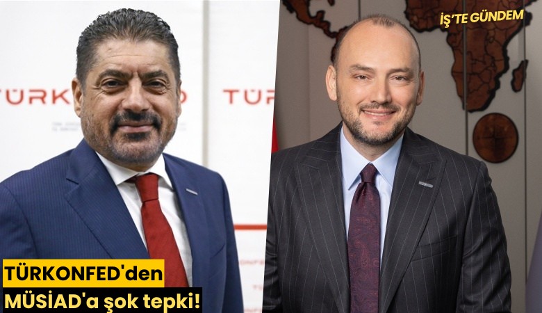 TÜRKONFED'den MÜSİAD'a şok tepki!