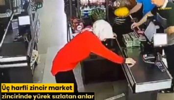 Üç harfli zincir market zincirinde yürek sızlatan anlar