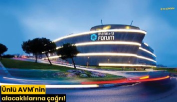 Ünlü AVM'nin alacaklılarına çağrı!