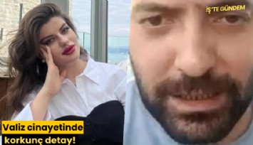 Valiz cinayetinde korkunç detay!