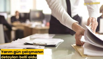 Yarım gün çalışmanın detayları belli oldu