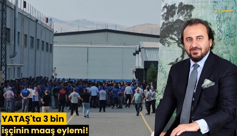 YATAŞ'ta 3 bin işçinin maaş eylemi!