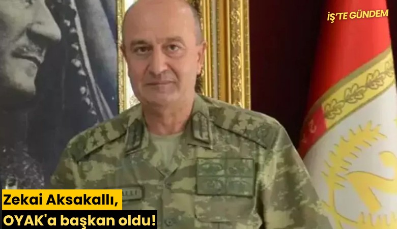 Zekai Aksakallı, OYAK'a başkan oldu!