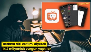 'Bedava dizi ve film' diyerek 14.7 milyonluk vurgun yaptılar