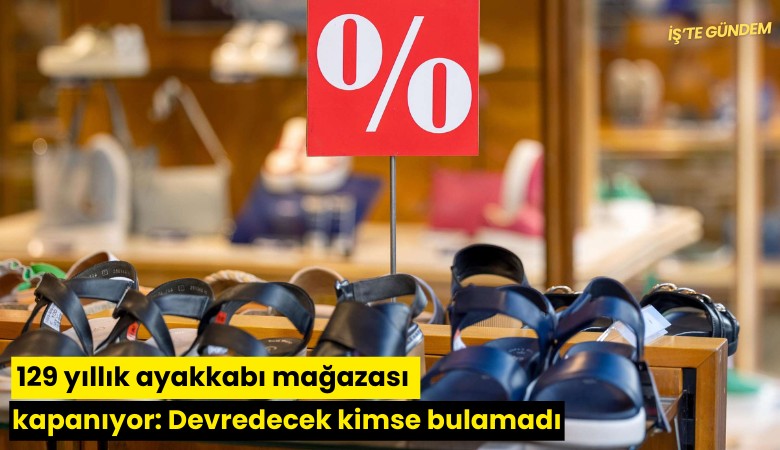 129 yıllık ayakkabı mağazası kapanıyor: Devredecek kimse bulamadı