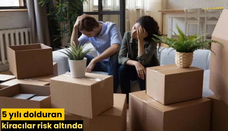 5 yılı dolduran kiracılar risk altında