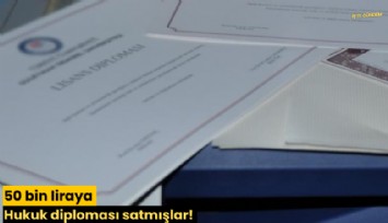 50 bin liraya Hukuk diploması satmışlar!