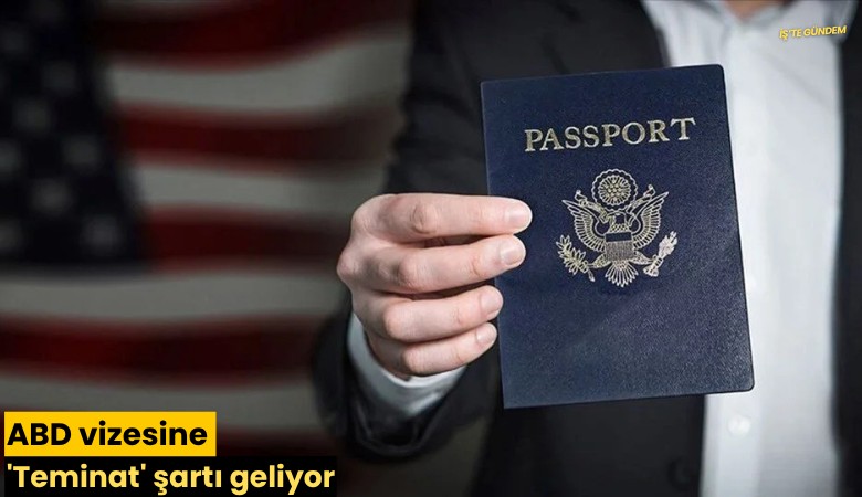 ABD vizesine 'Teminat' şartı geliyor