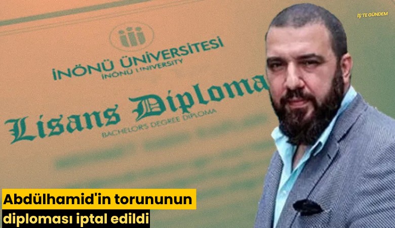 Abdülhamid'in torununun diploması iptal edildi