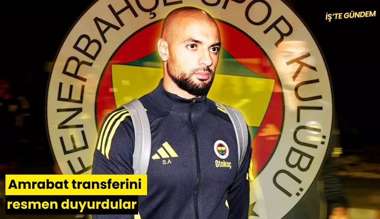 Amrabat transferini resmen duyurdular