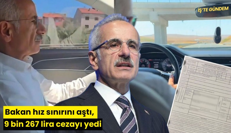 Bakan hız sınırını aştı, 9 bin 267 lira cezayı yedi