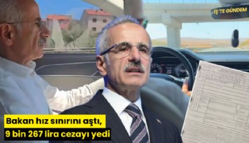 Bakan hız sınırını aştı, 9 bin 267 lira cezayı yedi