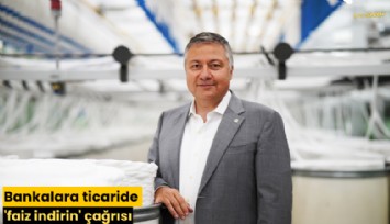 Bankalara ticaride 'faiz indirin' çağrısı