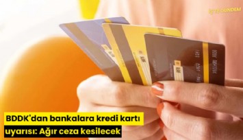 BDDK'dan bankalara kredi kartı uyarısı: Ağır ceza kesilecek