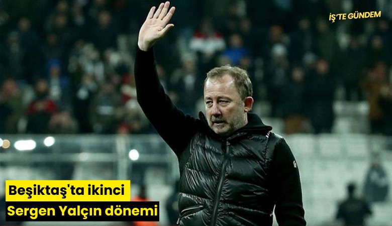Beşiktaş'ta ikinci Sergen Yalçın dönemi