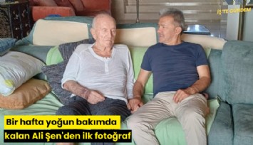 Bir hafta yoğun bakımda kalan Ali Şen'den ilk fotoğraf