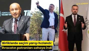 Birliklerde seçim yarışı hızlandı: İhracatın patronları sahaya indi