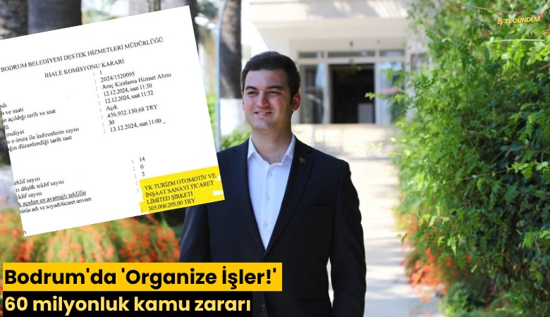 Bodrum'da 'Organize İşler!' 60 milyonluk kamu zararı