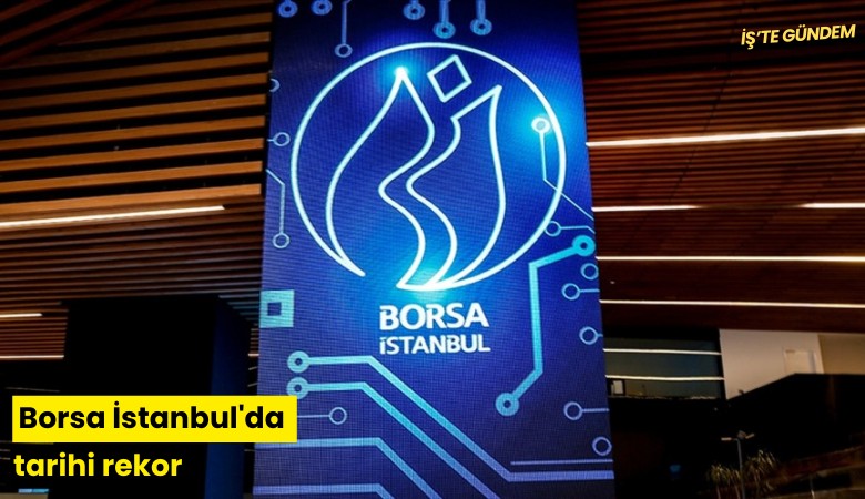 Borsa İstanbul'da tarihi rekor