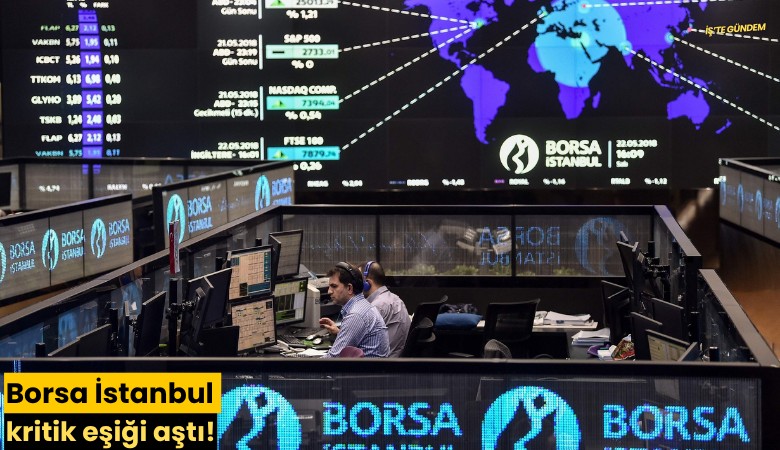 Borsa İstanbul kritik eşiği aştı!