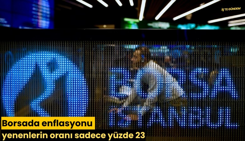 Borsada enflasyonu yenenlerin oranı sadece yüzde 23