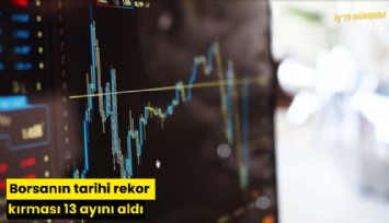 Borsanın tarihi rekor kırması 13 ayını aldı