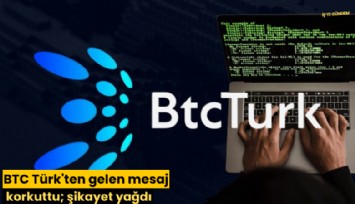 BTC Türk'ten gelen mesaj korkuttu; şikayet yağdı