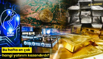 Bu hafta en çok hangi yatırım kazandırdı?