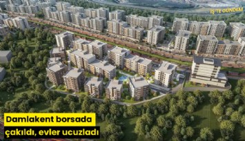 Damlakent borsada çakıldı, evler ucuzladı
