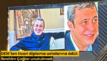 DEİK'ten ticari diploma ustalarına ödül: İbrahim Çağlar unutulmadı