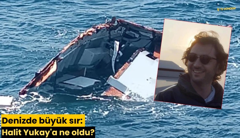 Denizde büyük sır: Halit Yukay'a ne oldu?