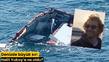 Denizde büyük sır: Halit Yukay'a ne oldu?