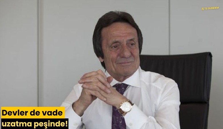 Devler de vade uzatma peşinde!