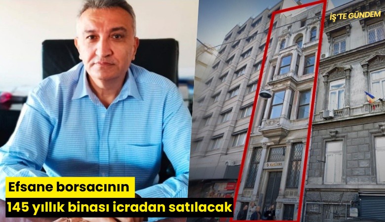 Efsane borsacının 145 yıllık binası icradan satılacak