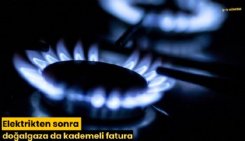 Elektrikten sonra doğalgaza da kademeli fatura