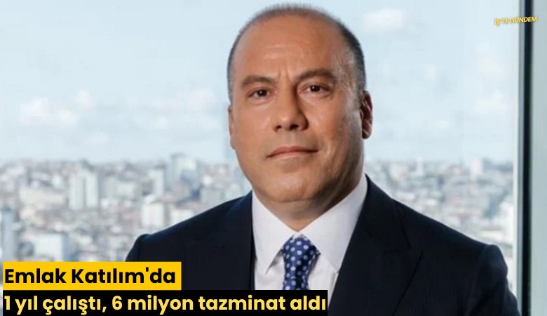 Emlak Katılım'da 1 yıl çalıştı, 6 milyon tazminat aldı