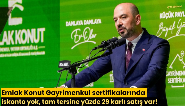 Emlak Konut Gayrimenkul sertifikalarında iskonto yok, tam tersine yüzde 29 karlı satış var!