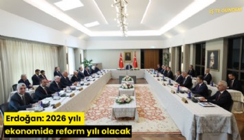 Erdoğan: 2026 yılı ekonomide reform yılı olacak
