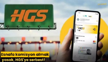 Esnafa komisyon almak yasak, HGS'ye serbest!